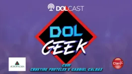 Imagem ilustrativa da notícia Dol Geek cast já está no ar