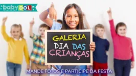 Envie a foto da sua criança para a galeria do Dia das Crianças do BABY DOL.