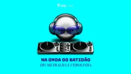 Imagem ilustrativa da notícia Sextouuuuuuuu!!! Hora de música e diversão no Dolcast "Na Onda do Batidão"