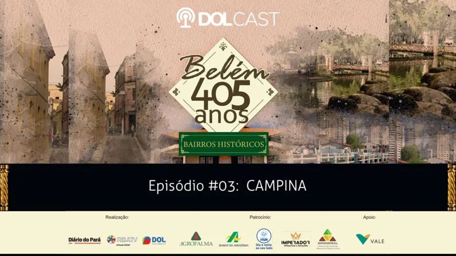 Imagem ilustrativa do podcast: Bairro da Campina: conheça mais sobre a história do bairro na série especial do Dolcast "Belém 405 anos - Bairros Históricos".
