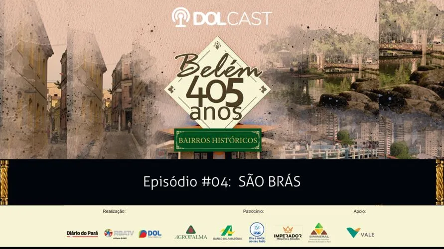 Imagem ilustrativa do podcast: Hoje no Dolcast um pouco da história do Bairro de São Brás na série especial "Belém 405 anos - Bairros Históricos".