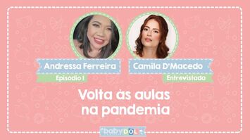 No BABY DOL dessa semana, a pediatra Camila D'Macedo explica os cuidados necessários nessa nova rotina, com dicas importantes para os pequenos, pais e professores. 
