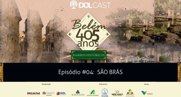 Imagem ilustrativa da notícia Hoje no Dolcast um pouco da história do Bairro de São Brás na série especial "Belém 405 anos - Bairros Históricos".