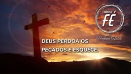 Imagem ilustrativa da notícia Sabia que Deus perdoa os pecados e esquece? Ouça agora