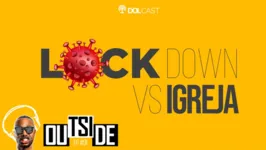 Imagem ilustrativa da notícia Outside EP #01 - Lockdown x Igrejas