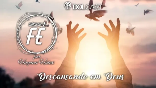 Imagem ilustrativa da notícia No Dolcast "Diário de Fé" da semana aprenda como descansar em Deus nos momentos mais difíceis da vida