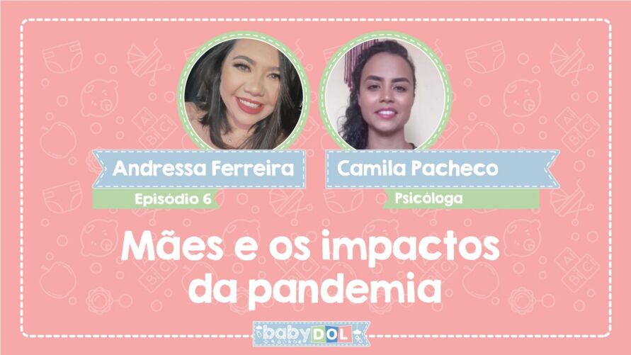 No BABY DOL dessa semana, a psic&#243;loga Camila Pacheco, que explica como lidar com os impactos da pandemia e d&#225; dicas de autocuidado e como cuidar da sa&#250;de mental.