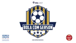 Imagem ilustrativa da notícia "Bola com Gerson": Foco no  Brasileirão da série "C"