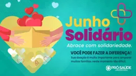 Campanha "Junho Solidário" é realizada anualmente pela Pró-Saúde