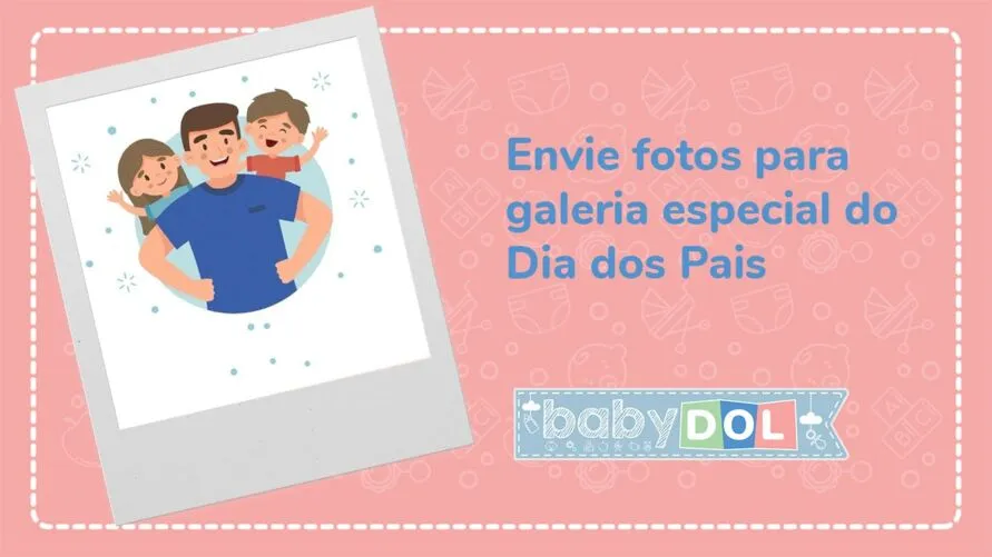 Participe da galeria especial do Dia dos Pais.