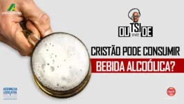 Imagem ilustrativa da notícia Outside EP#22: Cristão pode consumir bebida alcoólica? 