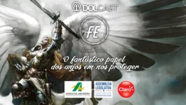 Imagem ilustrativa da notícia Dolcast: O fantástico papel dos anjos em nos proteger