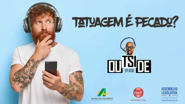 Imagem ilustrativa da notícia Outside EP# 30 - Tatuagem é pecado ou não?