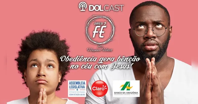 Imagem ilustrativa da notícia DOLCast: Obediência gera bênção no céu com Jesus