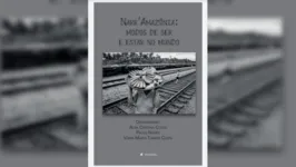 O e-book “Narr’Amazônia: modos de ser e estar no mundo” do  grupo de estudos e pesquisas Narramazônia.