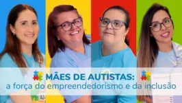 Mães de autistas mostram a força do empreendedorismo e da inclusão.