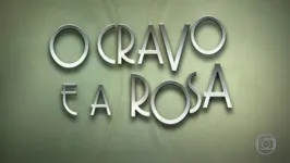 O Cravo e a Rosa é a atração do Vale a Pena Ver De novo atualmente