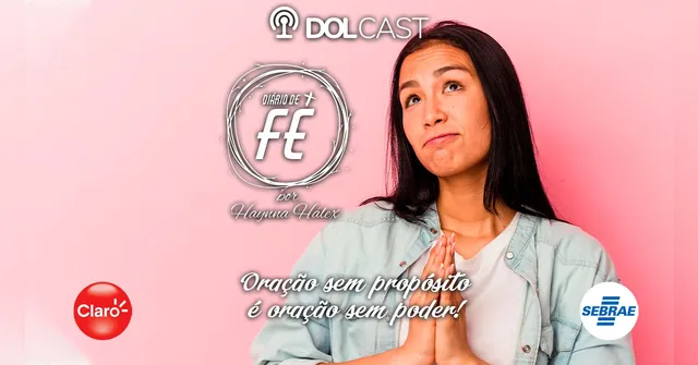 Imagem ilustrativa da notícia DOLCast: Oração sem propósito é oração sem poder