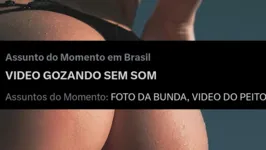 "Vídeo Gozando Sem Som", "Foto da Bunda", "Vídeo do Peito" estão entre os assuntos mais comentados do Twitter