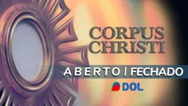 Confira os horários de funcionamento neste feriado de Corpus Christi.