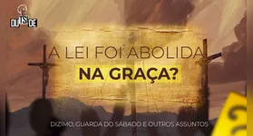 Imagem ilustrativa da notícia A lei foi abolida na graça? O que a bíblia diz