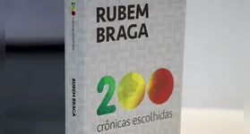 Capa do livro "200 Crônicas Escolhidas" de Rubem Braga, relançado pela Global Editora com novo projeto gráfico e a inclusão de textos dos livros "Recado de Primavera" e "As Boas Coisas da Vida", celebrando o legado do mestre da crônica brasileira