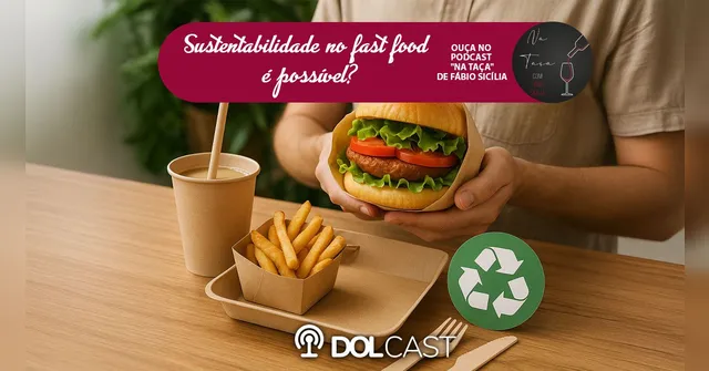 Imagem ilustrativa da notícia Sustentabilidade no fast food é possível? Ouça "Na Taça"