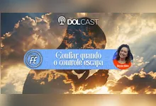 Imagem ilustrativa da notícia Você tenta controlar tudo? Aprenda na prática como confiar em Deus