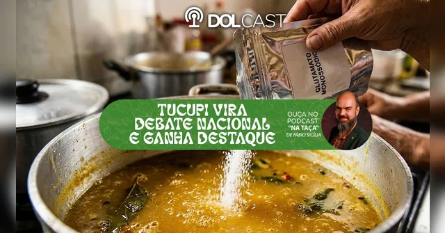 Imagem ilustrativa da notícia Tucupi vira debate nacional e vira destaque outraz vez no DOLCast