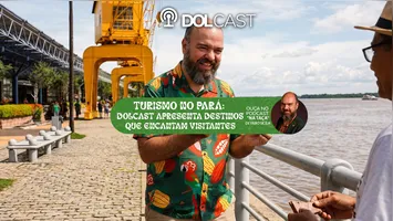 Imagem ilustrativa da notícia Turismo no Pará: DOLcast apresenta destinos que encantam visitantes