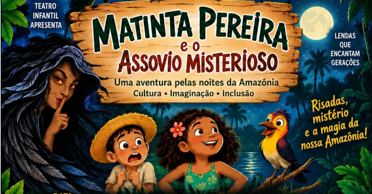 Espetáculo de teatro infantil inclusivo “Matinta Pereira e o Assovio Misterioso” apresenta lendas amazônicas, música e diversão em Belém nesta sexta-feira (23).