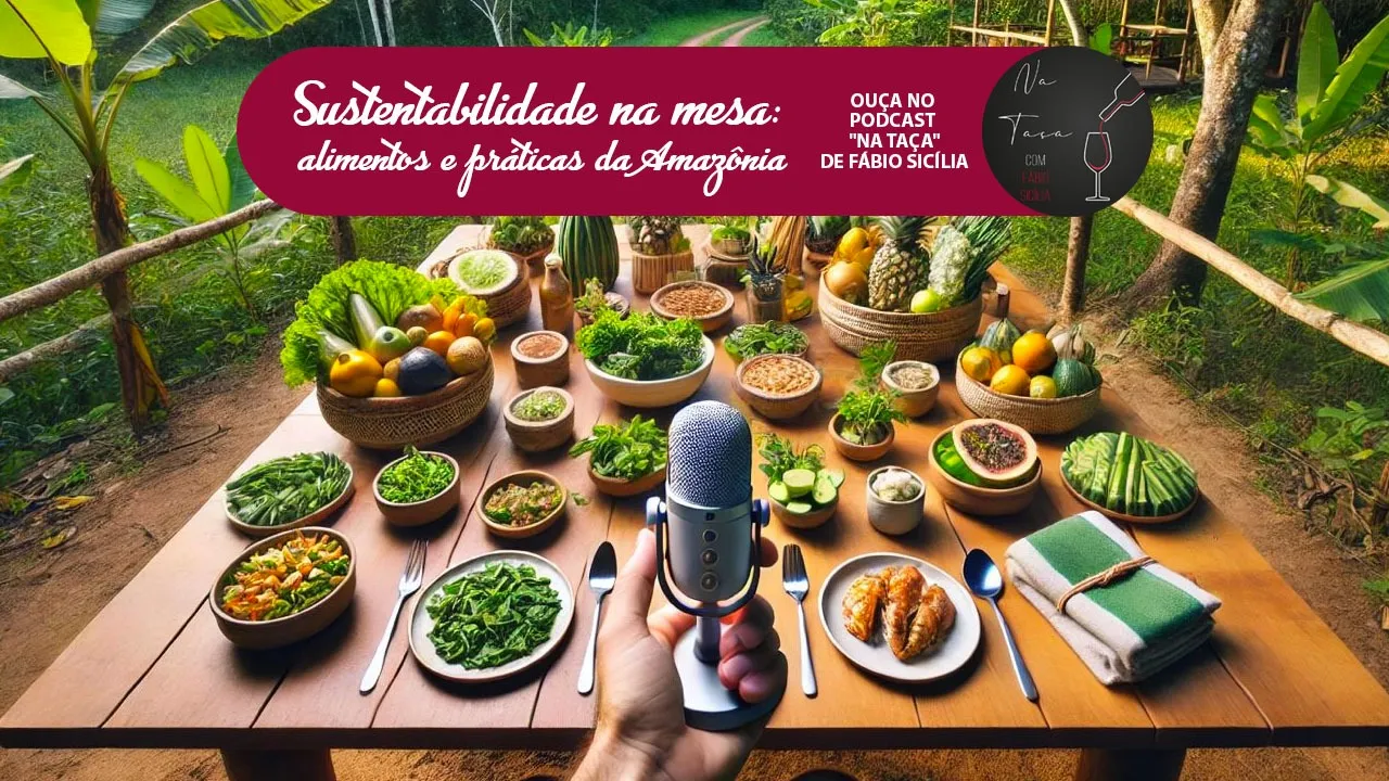 Imagem ilustrativa do podcast: Sustentabilidade na mesa: alimentos e práticas da Amazônia