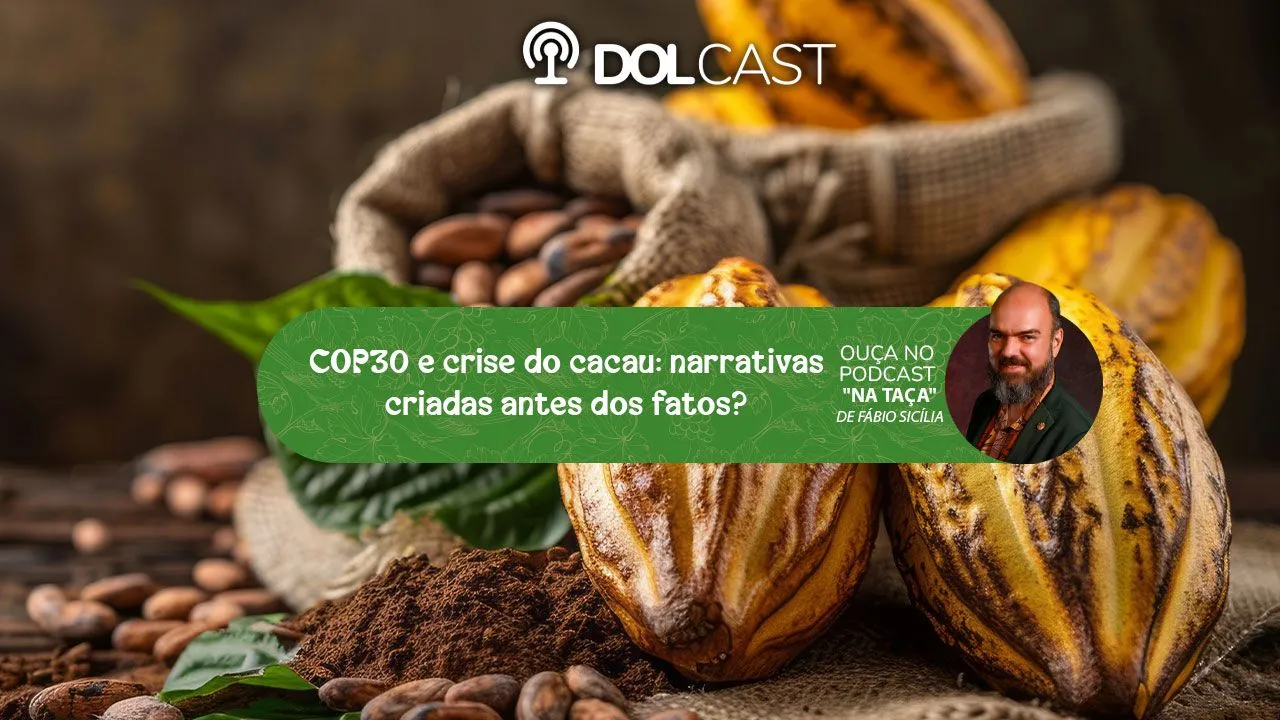 Imagem ilustrativa do podcast: COP30 e crise do cacau: narrativas criadas antes dos fatos?