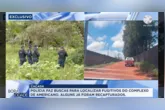 Imagem ilustrativa da notícia PM intensifica buscas por dez foragidos do Complexo de Americano