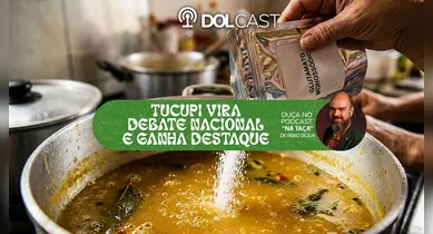 Imagem ilustrativa da notícia: Tucupi vira debate nacional e vira destaque outraz vez no DOLCast