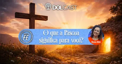 Imagem ilustrativa da notícia O que a Páscoa significa para você? Ouça no Dolcast