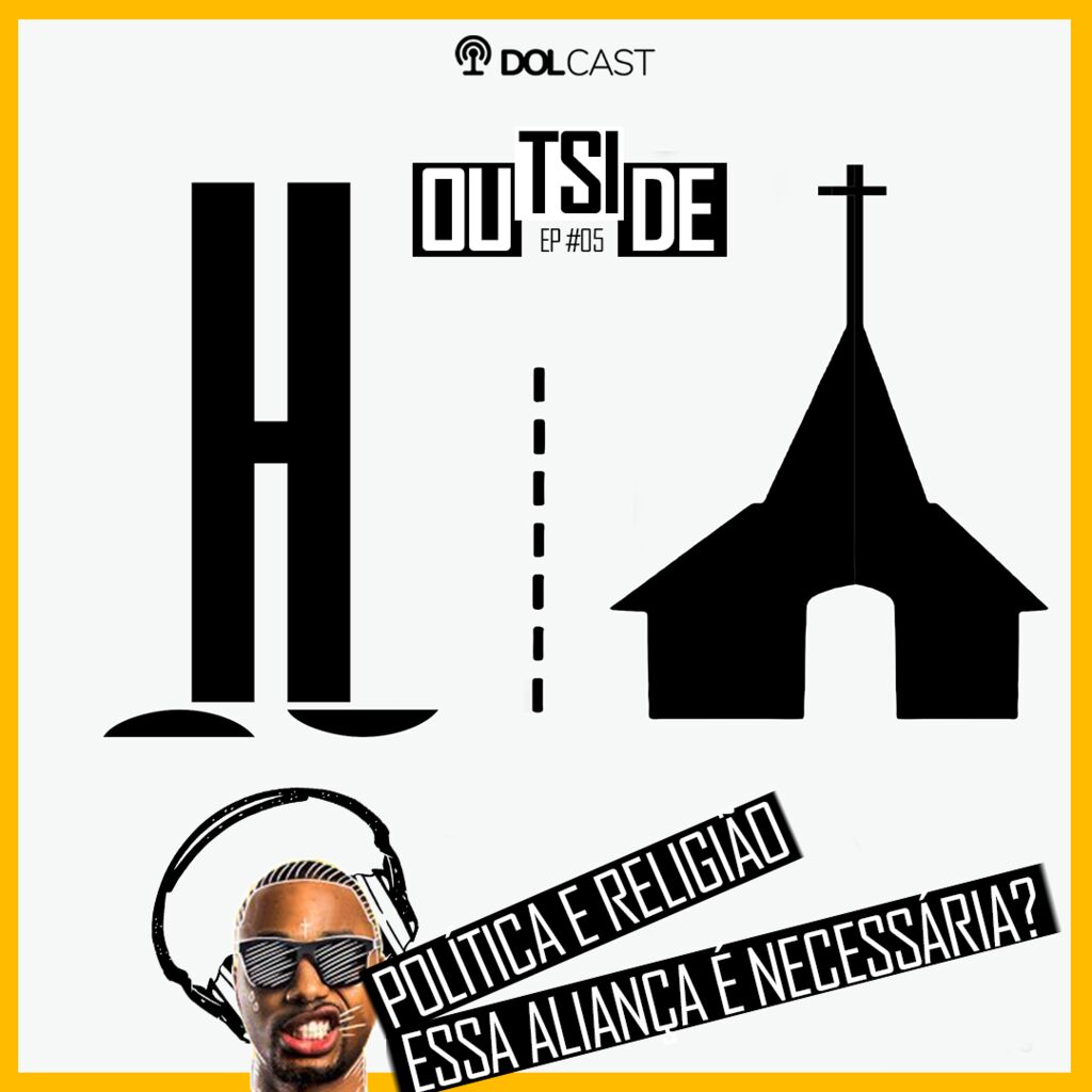 Outside EP #05 - Política e Religião