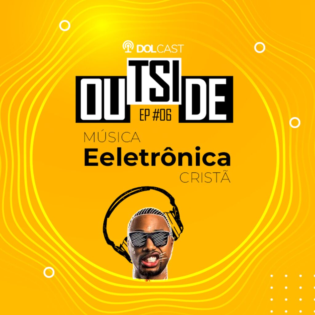 Outside EP #06 - Música Eletrônica Cristã