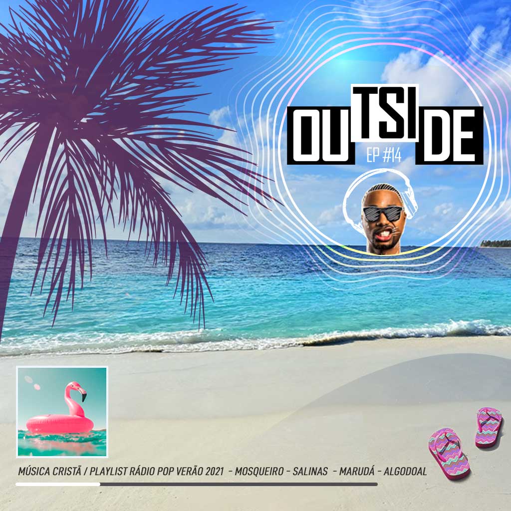 Outside EP#14 - Playlist Rádio Pop Verão 2021