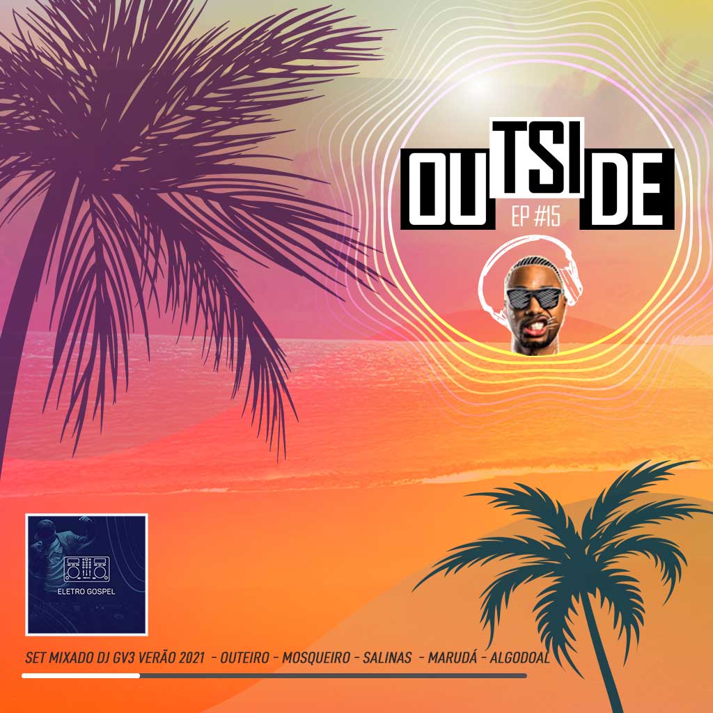 Outside EP#16 - Set Mix DJ GV3 com as melhores do verão