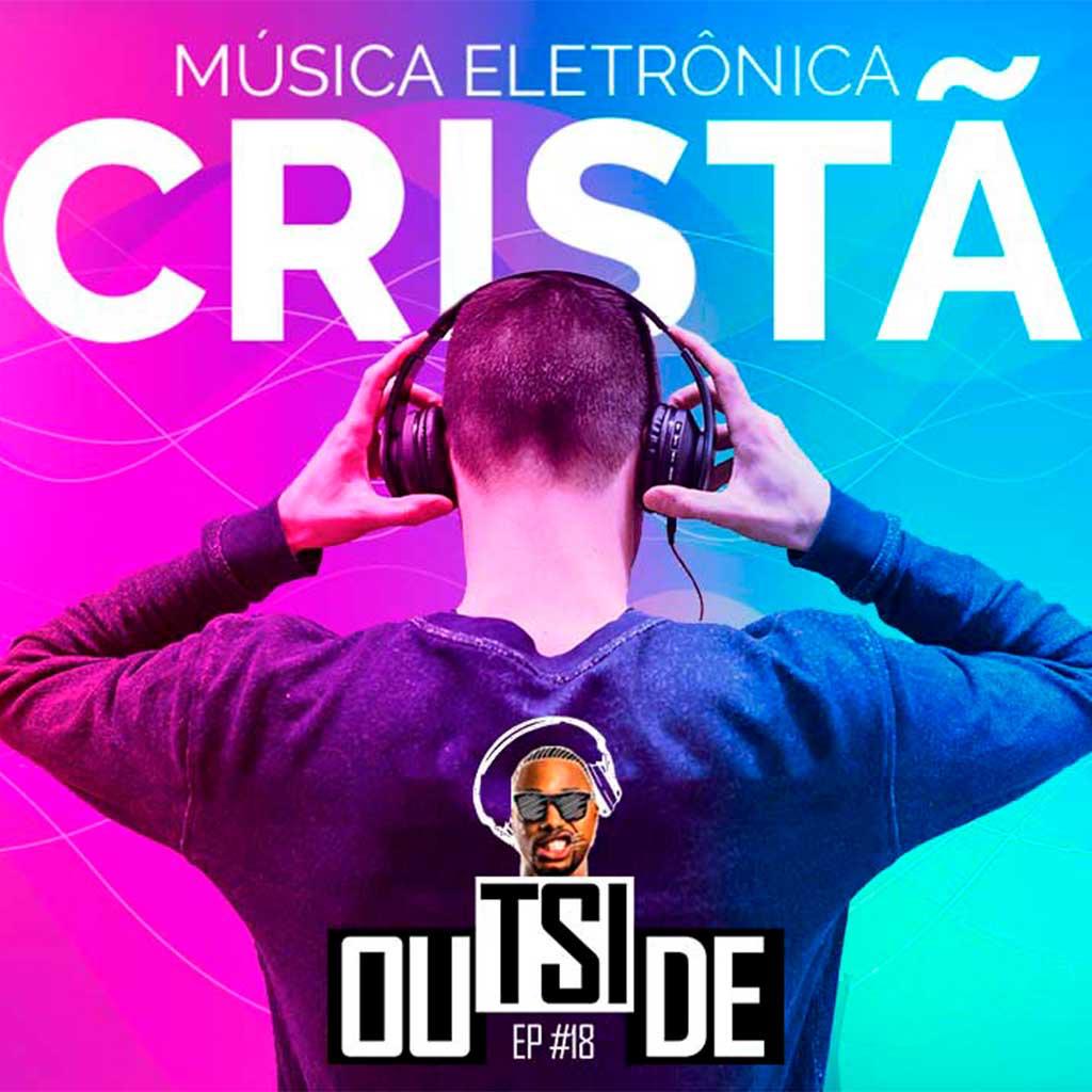 Outside EP # 18 - Música Eletrônica Cristã