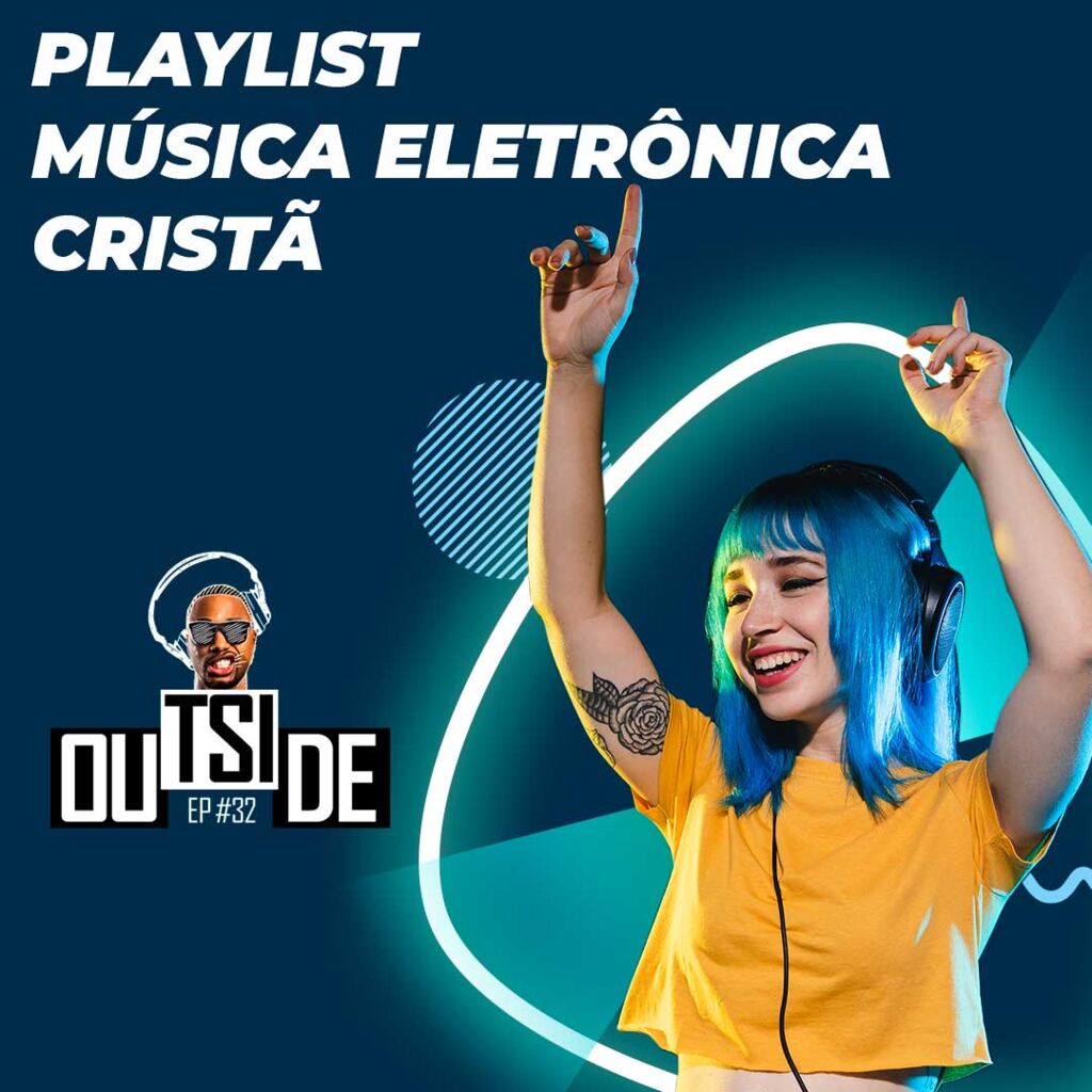 Outside EP# 32 - Playlist música cristã eletrônica