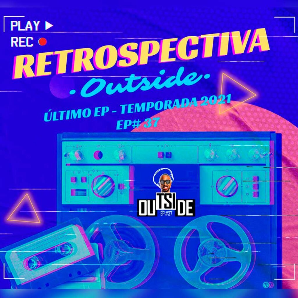 Outside EP# 37 - Retrospectiva 2021