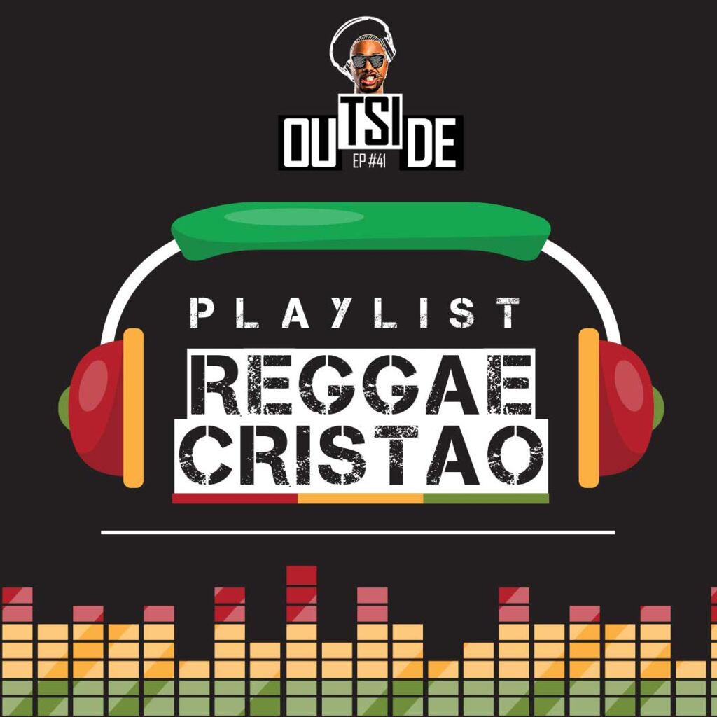 Outside EP# 41 - Playlist Reggae Cristão