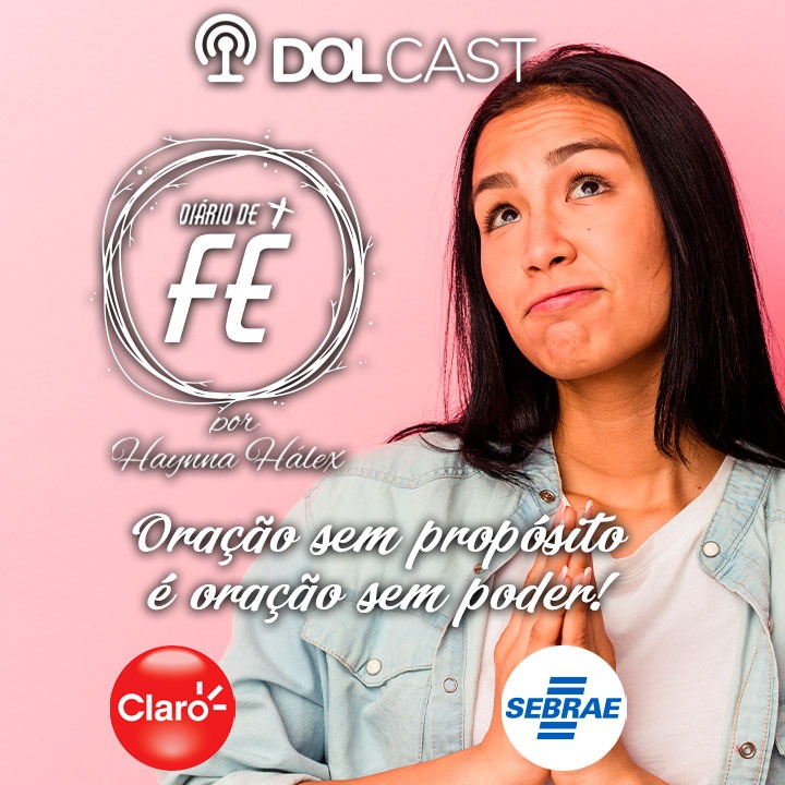 DOLCast: Oração sem propósito é oração sem poder