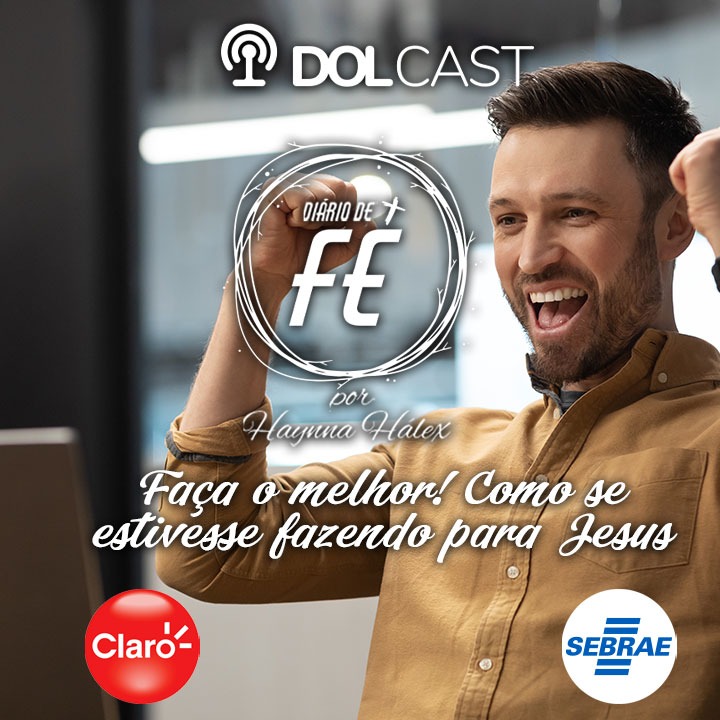 Faça o melhor! Como se estivesse fazendo para Jesus