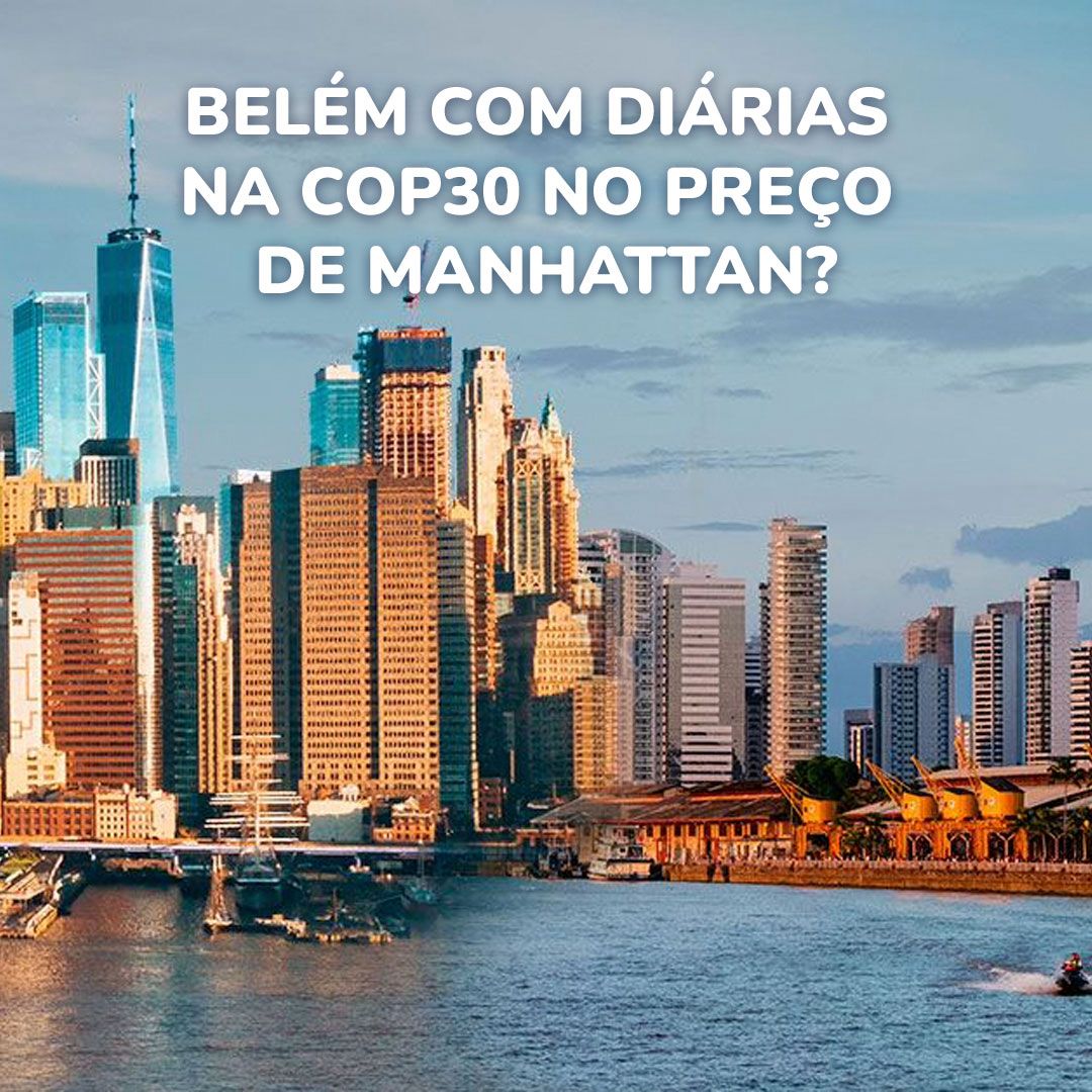 Belém com diárias na COP30 no preço de Manhattan?