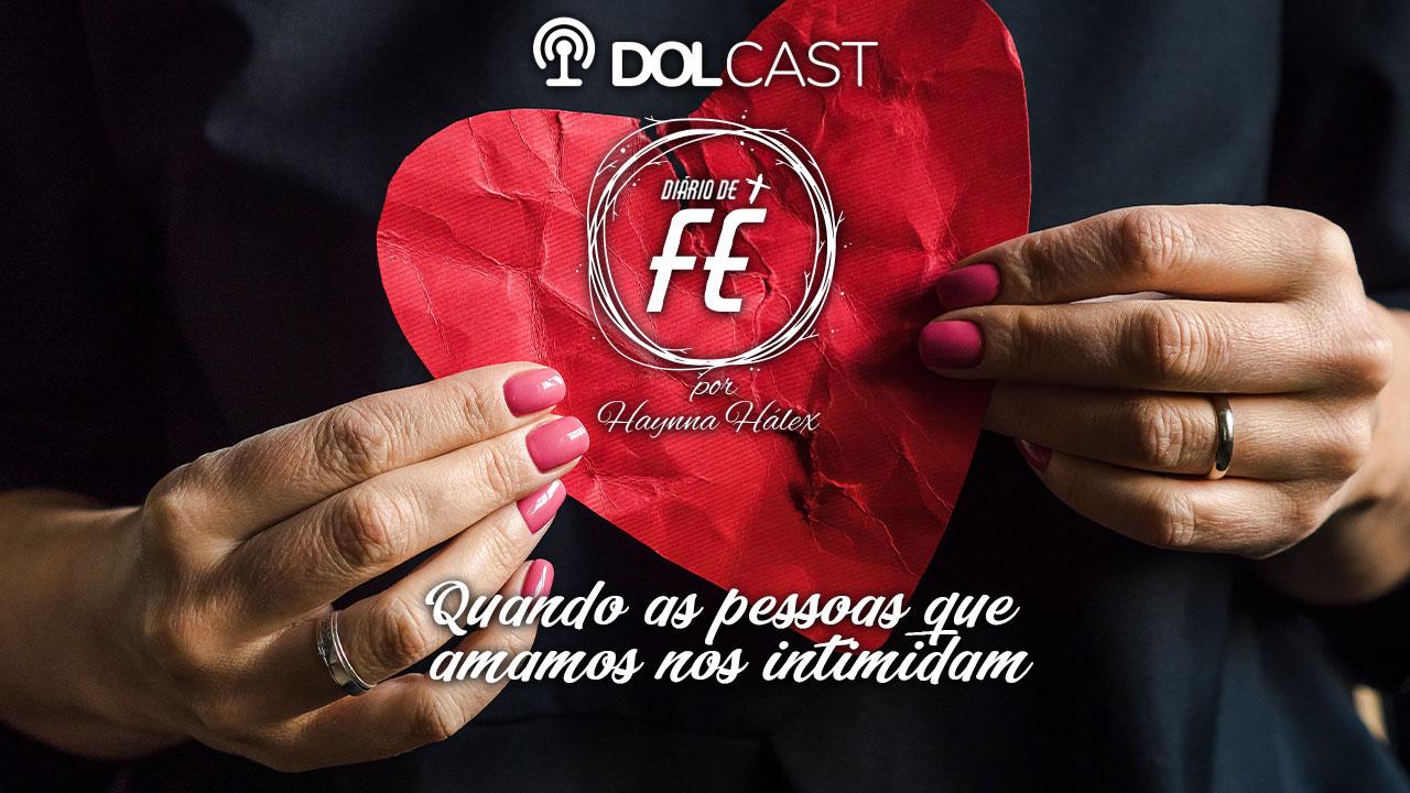 Rompendo em Fé: quando pessoas que amamos nos intimidam