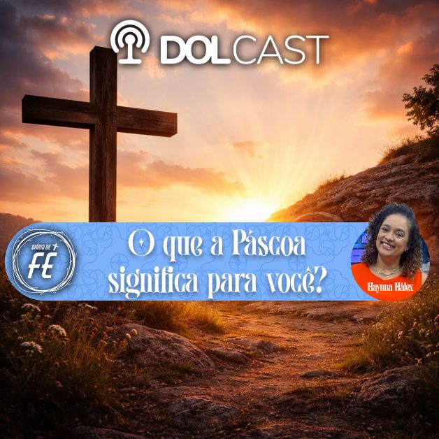 O que a Páscoa significa para você? Ouça no Dolcast