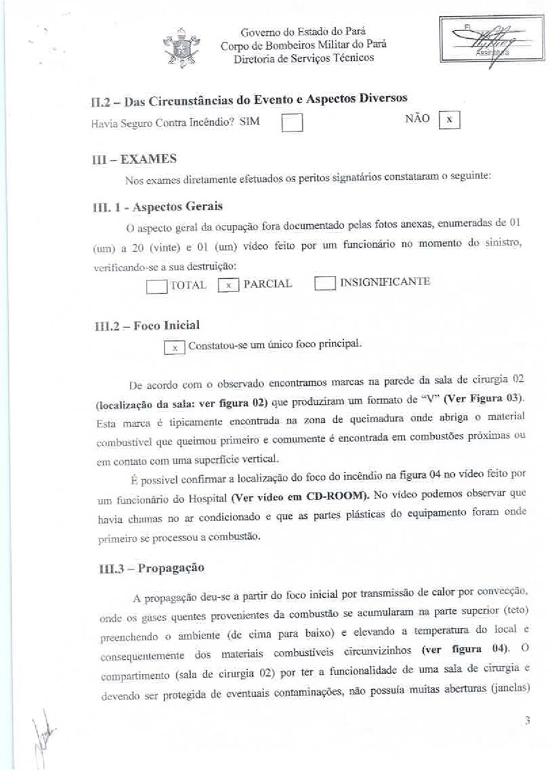 
        
            Veja o laudo oficial do incêndio no PSM do Umarizal
        
    
